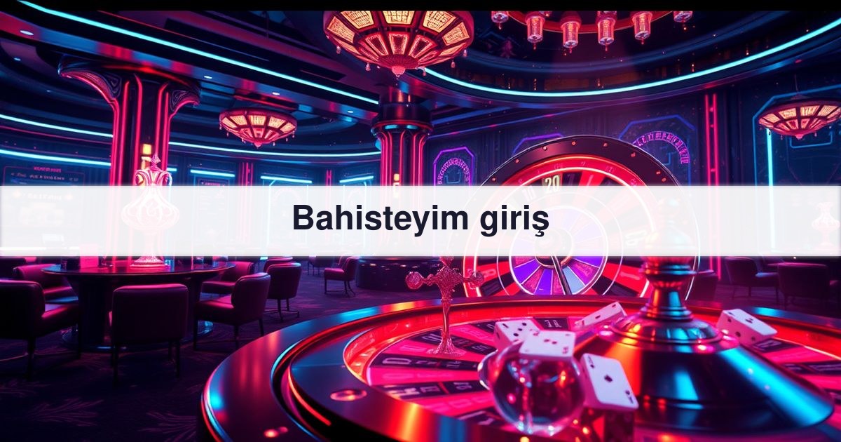Bahisteyim giriş