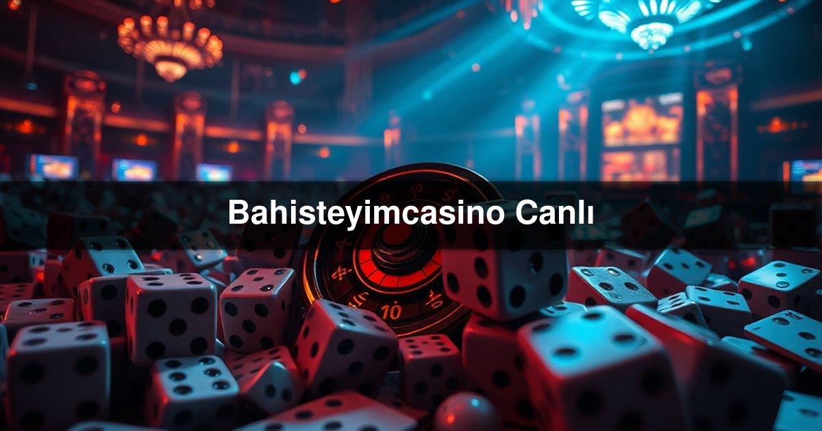 Bahisteyimcasino Canlı