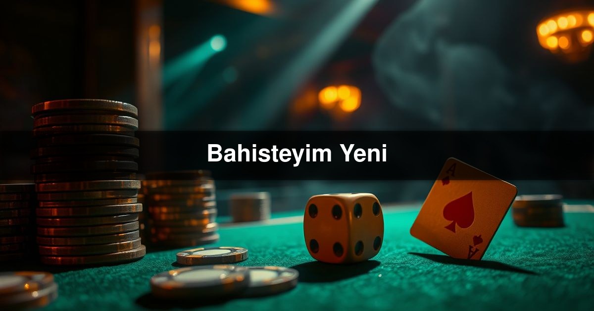 Bahisteyim Yeni