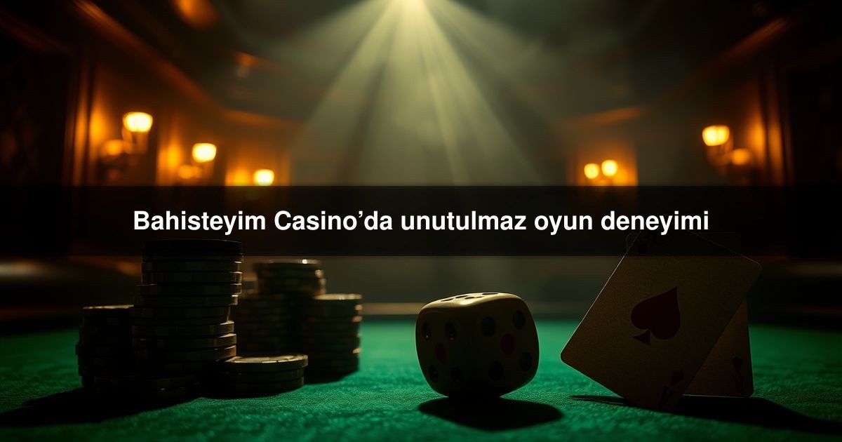 Bahisteyim Casino’da